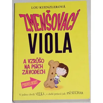Kuenzlerová Lou - Zmenšovací Viola a vzrůšo na psích závodech
