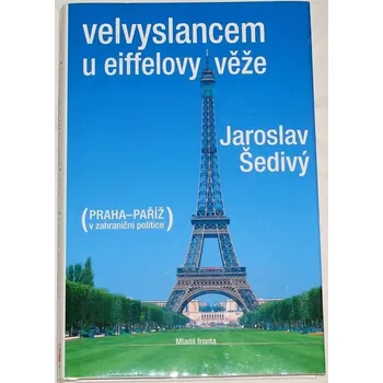 Literární biografie Šedivý Jaroslav - Velvyslancem u Eiffelovy věže