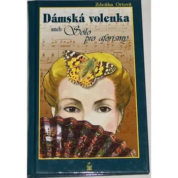 Literární biografie Ortová Zdeňka - Dámská volenka aneb Sólo pro aforismy