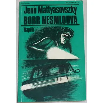 Mattyasovszky Jenó - Bobr nesmlouvá