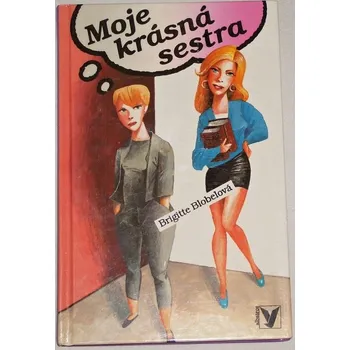 Blobelová Brigitte - Moje krásná sestra