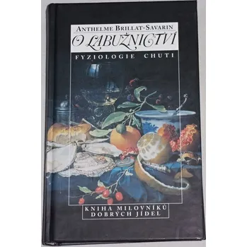 Literární biografie Brillat-Savarin Anthelme - O labužnictví