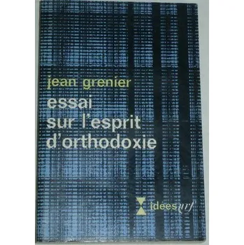 Literární biografie Grenier Jean - Essai sur l'esprit d'orthodoxie