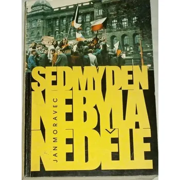 Moravec Jan - Sedmý den nebyla neděle