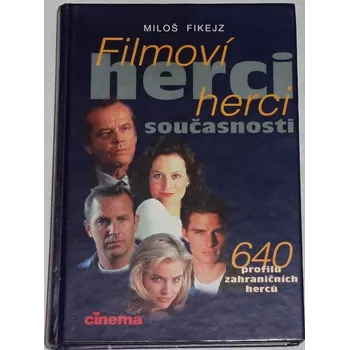 Literární biografie Fikejz Miloš - Filmoví herci současnosti