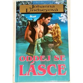 Lindseyová Johanna - Oddej se lásce