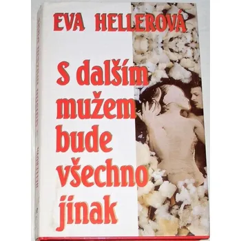 Hellerová Eva - S dalším mužem bude všechno jinak