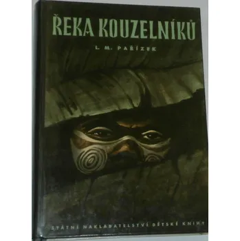 Literární cestopis Pařízek L. M. - Řeka kouzelníků