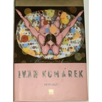 Volf Petr - Ivan Komárek: Obrazy z let 1986 - 2003