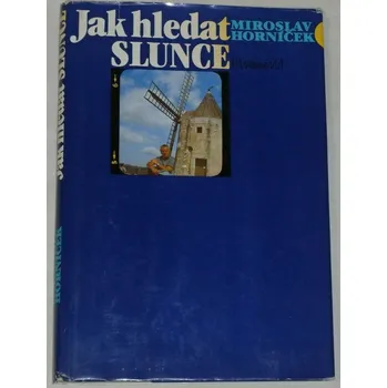 Literární cestopis Horníček Miroslav - Jak hledat slunce