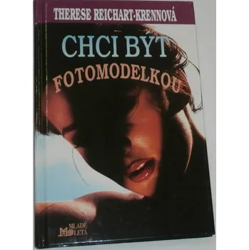 Literární biografie Reichart-Krennová Therese - Chci být fotomodelkou