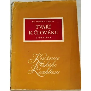Literární biografie Kadlec Josef - Tváří k člověku
