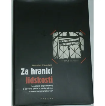 Literární biografie Zámečník Stanislav - Za hranicí lidskosti