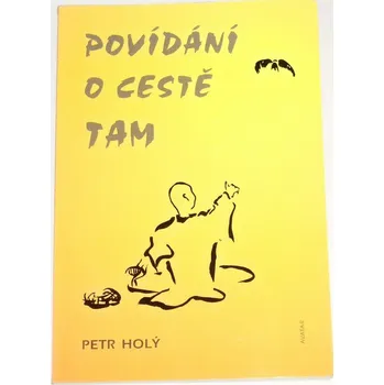 Literární biografie Holý Petr - Povídání o cestě tam