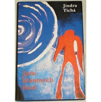 Tichá Jindra - Jaro klamných iluzí
