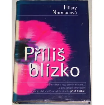 Normanová Hilary - Příliš blízko
