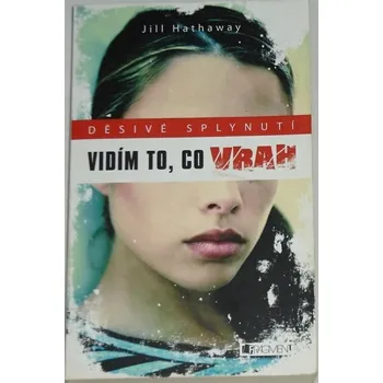 Hathaway Jill - Děsivé splynutí: Vidím to, co vrah