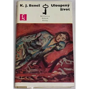 Literární biografie Beneš K. J. - Uloupený život