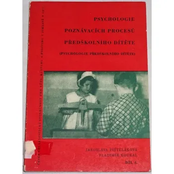 Pištěláková, Koukal - Psychologie poznávacích procesů předškolního dítěte 4. díl