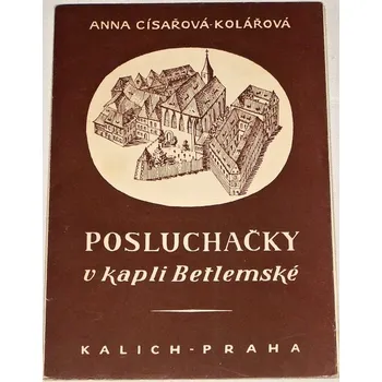 Literární biografie Císařová-Kolářová Anna - Posluchačky v kapli Betlemské