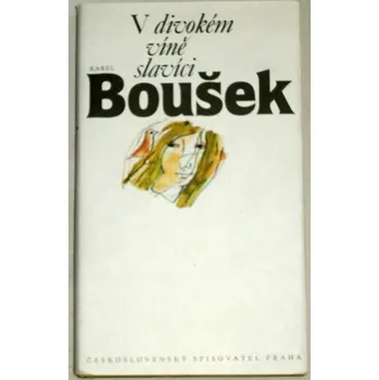 Literární biografie Boušek Karel - V divokém víně slavíci