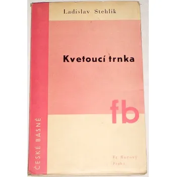 Literární biografie Stehlík Ladislav - Kvetoucí trnka