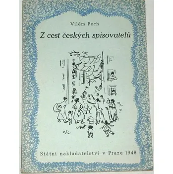 Literární cestopis Pech Vilém - Z cest českých spisovatelů
