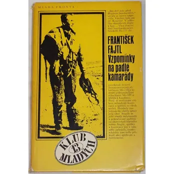 Literární biografie Fajtl František - Vzpomínky na padlé kamarády