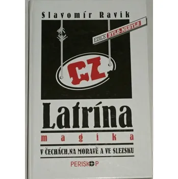 Encyklopedie Ravik Slavomír - Latrína magika v Čechách, na Moravě a ve Slezsku
