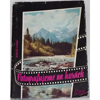 Literární cestopis Staněk Oldřich - Fotografujeme na horách