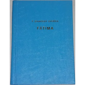 Literární biografie Dvořák P. Stanislav - Fátima