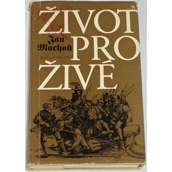 Literární biografie Machoň Jan - Život pro živé