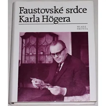 Literární biografie Högerová, Klosová, Justl - Faustovské srdce Karla Högera
