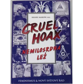 Literární biografie Makow Henry - Cruel Hoax: Nemilosrdná lež