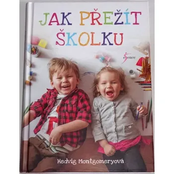 Montgomeryová Hedvig - Jak přežít školku