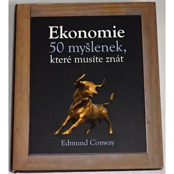 Literární biografie Conway Edmund - Ekonomie: 50 myšlenek, které musíte znát