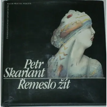 Literární biografie Skarlant Petr - Řemeslo žít