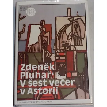 Literární biografie Pluhař Zdeněk - V šest večer v Astorii