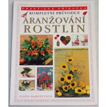 Encyklopedie Barnettová Fiona - Aranžování rostlin