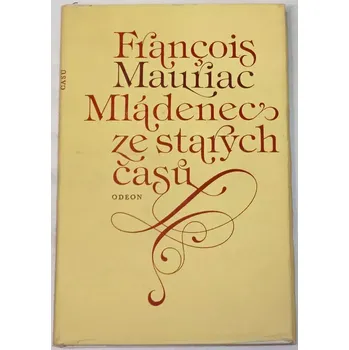 Literární cestopis Mauriac Francois - Mládenec ze starých časů