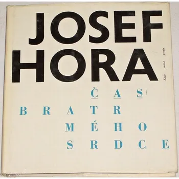 Literární biografie Hora Josef - Čas, bratr mého srdce