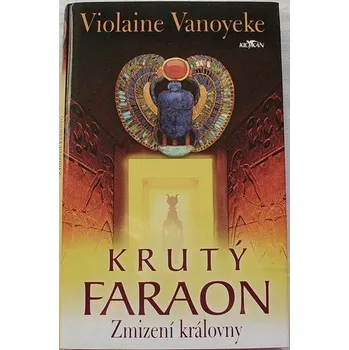 Vanoyeke Violaine - Krutý faraon: Zmizení královny