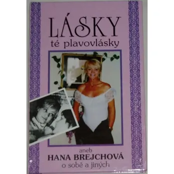 Literární biografie Brejchová Hana, Spáčil Dušan M. - Lásky té plavovlásky aneb Hana Brejchová o sobě a jiných