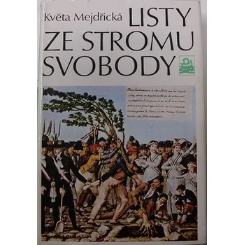 Literární biografie Mejdřická Květa - Listy ze stromu svobody