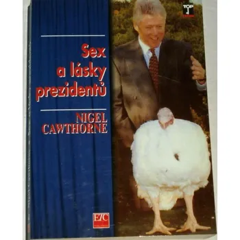 Literární biografie Nigel Cawthorne - Sex a lásky prezidentů