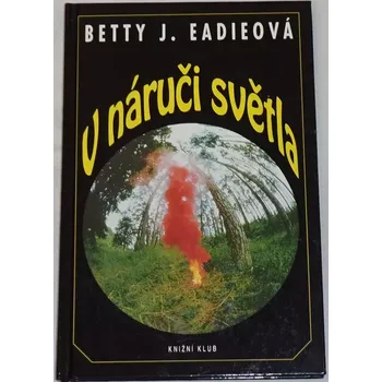 Eadieová Betty J. - V náručí světla