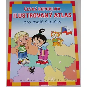 Encyklopedie Fantová Petra - Česká republika: Ilustrovaný atlas pro malé školáky