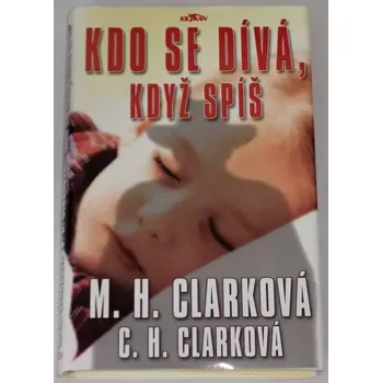 Clarková M. H. - Kdo se dívá, když spíš