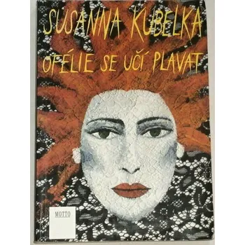 Kubelka Susanna - Ofélie se učí plavat