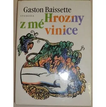 Literární biografie Baissette Gaston - Hrozny z mé vinice